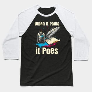 When It Rains It Poes Writer Baseball T-Shirt